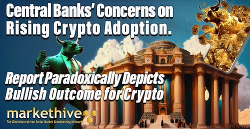 Central Banks Concerns About Rising Crypto Adoption Report Paradoxically Depicts Bullish Outcome 4095